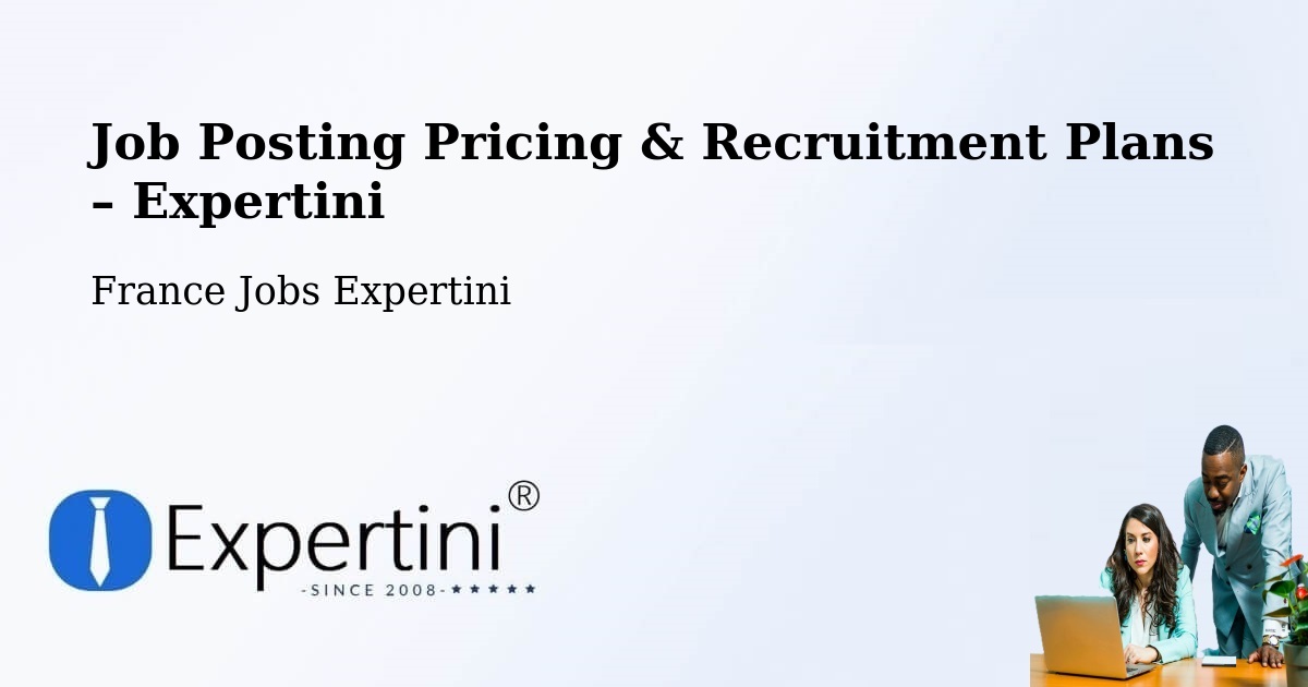 Job Posting Pricing & Recruitment Plans – Fegersheim - Fegersheim, France Jobs Expertini